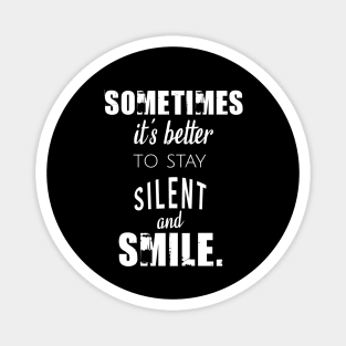 Sometimes it's better to stay silent and smile Magnet